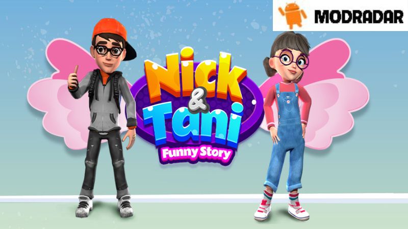 Nick & Tani Mod Introduction about the game Nick & Tani Mod