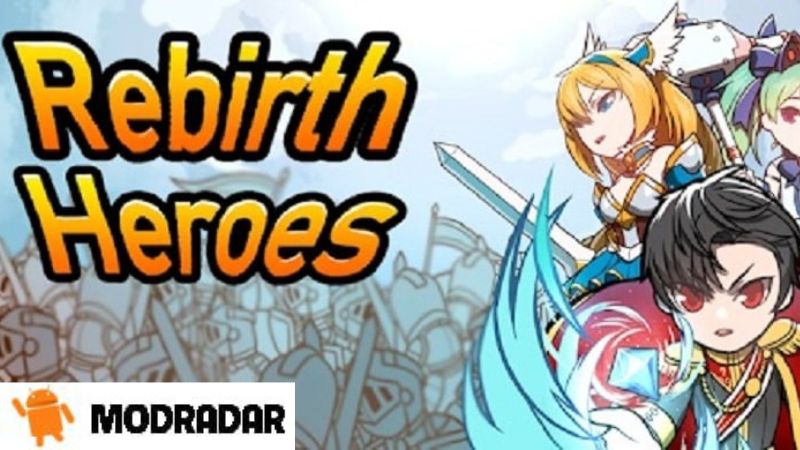 Rebirth Heroes Mod Tìm hiểu về tựa game Rebirth Heroes Mod
