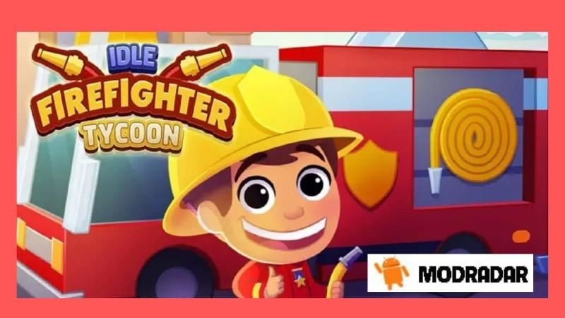 Idle FireFighter Tycoon Mod Tìm hiểu chung về Idle FireFighter Tycoon Mod