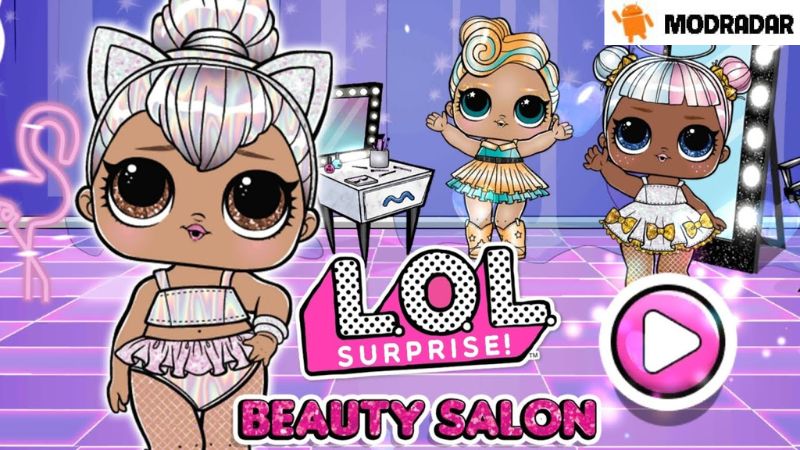 L.O.L. Surprise! Beauty Salon Mod Tìm hiểu về trò chơi L.O.L. Surprise! Beauty Salon Mod cùng MODRADAR
