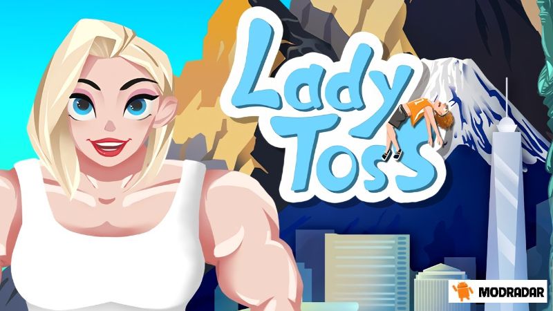 Lady Toss Mod The advantages that Lady Toss Mod possesses